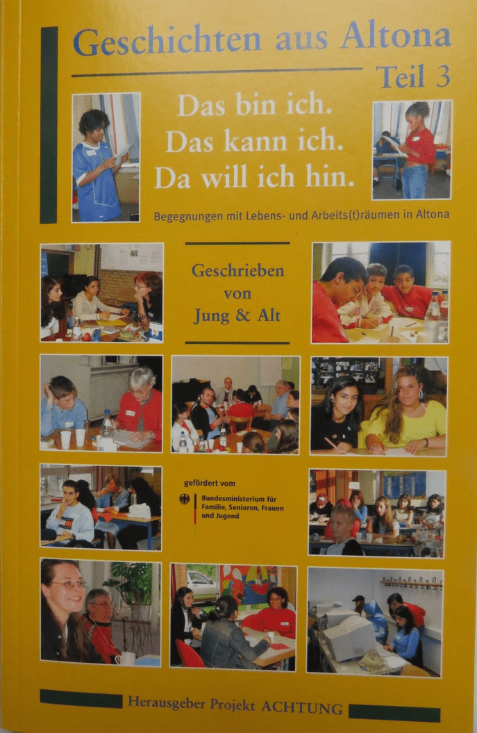 Cover von Geschichten aus Altona. Teil 3. Das bin ich. Das kann ich. Da will ich hin. Begegnungen mit Lebens- und Arbeits(t)räumen in Altona. Geschrieben von Jung & Alt