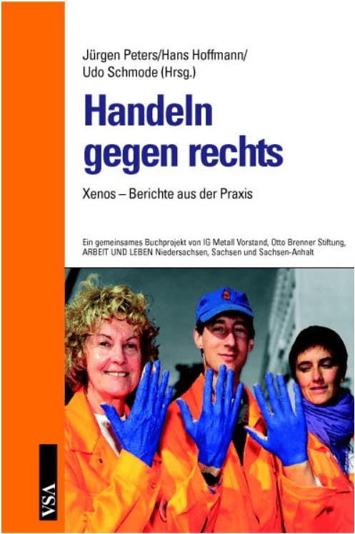 over von Handeln gegen rechts. Xenos-Berichte aus der Praxis. Ein gemeinsames Buchprojekt von IG Metall Vorstand, Otto Brenner Stiftung, ARBEIT UND LEBEN Niedersachsen, Sachsen und Sachsen-Anhalt
