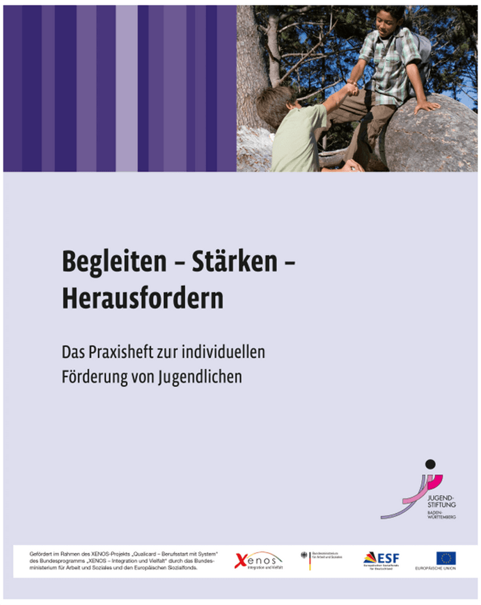 Begleiten - Stärken - Herausfordern. Das Praxisheft zur individuellen Förderung von Jugendlichen