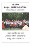 10 Jahre Projekt Jahresringe INA. Integration von Aussiedlern. "Von der Idee bis zum Jahresringeverband für Integration - INA e. V."