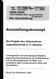 Ausstellungskonzept: 1992-2002. Eine Dekade aktiv gegen Rechts in Dessau. Die Ausstellung