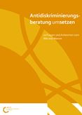 Antidiskriminierungsberatung umsetzen. 10 Fragen und Antworten zum Wie und Warum