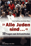 "Alle Juden sind..." 50 Fragen zum Antisemitismus