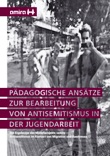 Pädagogische Ansätze zur Bearbeitung von Antisemitismus in der Jugendarbeit. Die Ergebnisse des Modellprojekts "amira - Antisemitismus im Kontext von Migration und Rassismus"