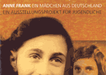 Anne Frank. Ein Mädchen aus Deutschland. Ein Ausstellungsprojekt für Jugendliche
