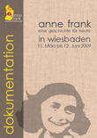 Dokumentation - Anne Frank. Eine Geschichte für heute in Wiesbaden. 11 März bis 12. Juni 2009