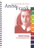 Anne Frank - eine Geschichte für heute. Handreichung für AusstellungsbegleiterInnen