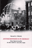 Antisemitismus in Dessau. Eine Spurensuche in den Jahren 1924 bis 1939