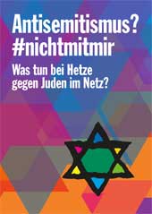 Antisemitismus? #nichtmitmir. Was tun bei Hetze gegen Juden im Netz?