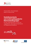 Sozioökonomische und medienpädagogische Rahmenbedingungen für das mediengestützte Lernen von Jugendlichen und jungen Erwachsenen mit Migrationshintergrund