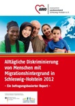 Alltägliche Diskriminierung von Menschen mit Migrationshintergrund in Schleswig-Holstein 2012 - Ein befragungsbasierter Report