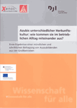 Azubis unterschiedlicher Herkunftskultur: Wie kommen sie im betrieblichen Alltag miteinander aus? Erste Ergebnisse einer mündlichen und schriftlichen Befragung von Auszubildenden aus vier Großbetrieben