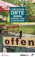 Lebendige Orte. Eine Reise durch Barnim und die Uckermark