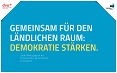 Gemeinsam für den ländlichen Raum: Demokratie stärken. Lokale Aktionsgruppen und Partnerschaften für Demokratie im Austausch