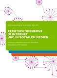 Rechtsextremismus im Internet und in sozialen Netzwerken. Hintergrundinformationen, Projekte, Konzepte und Literatur