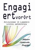 Engagiert vor Ort. Asylsuchende im Landkreis Leipzig unterstützen. Akteure - Netzwerke - Projekte