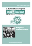 3. Bundesfachkongress Interkultur - Offen für Vielfalt - Zukunft der Kultur