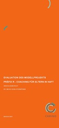 Evaluation des Modellprojektes Präfix R – Coaching für Eltern in Haft. Abschlussbericht