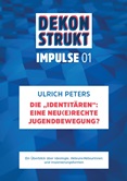 Dekonstrukt. Impulse 01. Die „Identitären“: Eine neu(e)rechte  Jugendbewegung?