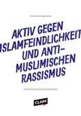 Aktiv gegen Islamfeindlichkeit und antimuslimischen Rassismus. Akteure und Herausforderungen