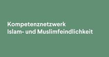 Kompetenznetzwerk Islam- und Muslimfeindlichkeit