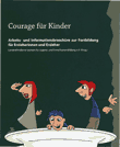 Courage für Kinder. Arbeits- und Informationsbroschüre zur Fortbildung für Erzieherinnen und Erzieher