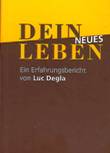 Dein neues Leben - Ein Erfahrungsbericht von Luc Degla