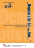 "Demokratie hin oder her …" Erfahrungen mit Demokratieentwicklung im ländlichen Raum