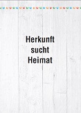 Herkunft sucht Heimat