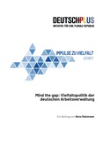 Impulse zu Vielfalt 2018/1. Mind the gap: Vielfaltspolitik der deutschen Arbeitsverwaltung