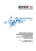 Impulse zu Vielfalt 2018/6. Diversitätsorientierte Organisationsentwicklung im Kulturbetrieb: besondere Herausforderungen und bewährte Ansätze