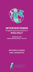 Interventionen für geschlechtliche & sexuelle Vielfalt. Stärkung der Handlungsfähigkeit vor Ort. Informationen und Angebote