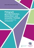 Pädagogik geschlechtlicher, amouröser und sexueller Vielfalt. Zwischen Sensibilisierung und Empowerment