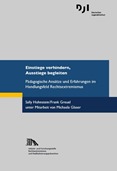 Einstiege verhindern, Ausstiege begleiten. Pädagogische Ansätze und Erfahrungen im Handlungsfeld Rechtsextremismus