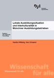 Lokale Ausbildungssituation und Interkulturalität in Münchner Ausbildungsbetrieben. Ergebnisse einer emprischen Untersuchung