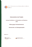 Dokumentation des Projekts "Achtung! Durchblicken von Antisemitismus und Rassismus" (2006) Bildung gegen Rechtsextremismus - Seminarreihe und Zeitzeugenprojekte