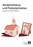 Antisemitismus und Protestantismus. Impulse zur Selbstreflexion