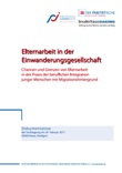 Elternarbeit in der Einwanderungsgesellschaft. Chancen und Grenzen von Elternarbeit in der Praxis der beruflichen Integration junger Menschen mit Migrationshintergrund