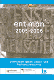 entimon 2005-2006. Abschlussdokumentation zum Modellprojekt "Wer wegschaut - stimmt zu" des Internationalen Bundes Hirschfelde