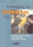 Ermutigung zur Zivilcourage. Beiträge der politischen Bildung zu einer Kultur der Anerkennung und Vielfalt