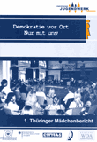 1. Thüringer Mädchenbericht. Demokratie vor Ort - Nur mit uns!