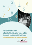 "Erzieherinnen als Multiplikatorinnen für Demokratie und Vielfalt" Erfahrungen, Ergebnisse und 10 praktische Übungen