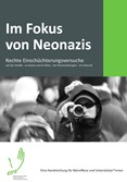 Im Fokus von Neonazis. Rechte Einschüchterungsversuche auf der Straße - zu Hause und im Büro - bei Veranstaltungen - im Internet. Eine Handreichung für Betroffene und Unterstützer*innen