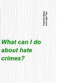 What can I do about hate crimes? Potential Steps an Legal Tips