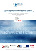 Chancen und Hindernisse bei der betrieblichen Ausbildung sozial benachteiligter junger Frauen mit Migrationshintergrund. Ergebnisse einer Bestandsaufnahem und Bedarfsanalyse im Projekt "Xenos inclusive" (2012 - 2013)