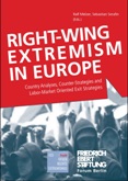 Right-Wing Extremism in Europe. Country Analyses, Counter-Strategies an Labor-Marked Orientes Exit Strategies