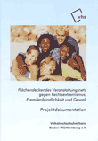 Flächendeckendes Veranstaltungsnetz gegen Rechtsextremismus, Fremdenfeindlichkeit und Gewalt. Projektdokumentation