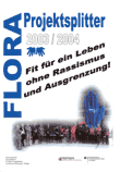 Fit für ein Leben ohne Rassismus und Ausgrenzung. FLORA Projektsplitter 2003/2004