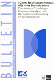 "Gegen Rechtsextremismus hilft mehr Demokratie." Community Coaching - Kommunalanalyse und Demokratieentwicklung im Gemeinwesen