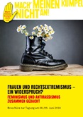 Frauen und Rechtsextremismus - ein Widerspruch? Feminismus und Antirassismus zusammen gedacht. Broschüre zur Tagung am 08./09. Juni 2018